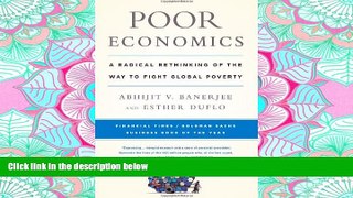 READ PDF [DOWNLOAD] Poor Economics: A Radical Rethinking of the Way to Fight Global Poverty BOOK