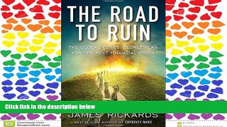READ THE NEW BOOK The Road to Ruin: The Global Elites  Secret Plan for the Next Financial Crisis
