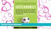 READ book Soccernomics: Why England Loses, Why Spain, Germany, and Brazil Win, and Why the U.S.,