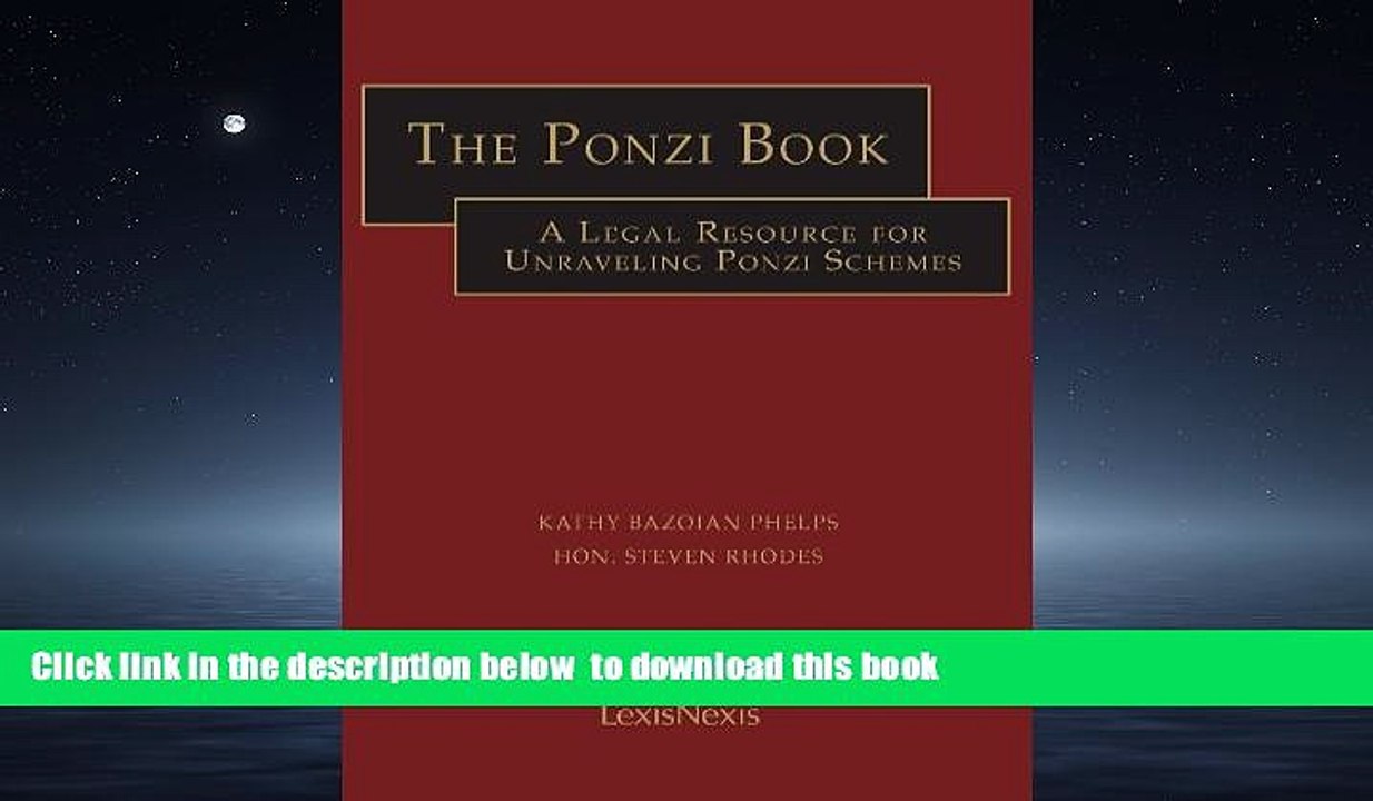 Buy NOW Kathy Bazoian Phelps The Ponzi Book: A Legal Resource for Unraveling Ponzi Schemes Epub