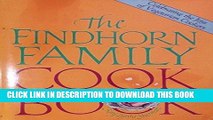 MOBI The Findhorn Family Cook Book: A vegetarian cookbook which celebrates the wholeness of life