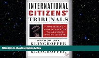 READ book  International Citizens  Tribunals: Mobilizing Public Opinion to Advance Human Rights