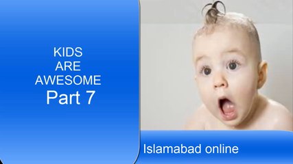 KIDS ARE AWESOME Part 7 - cute Kids funny & Fails Compilation - 2016 by islamabad online