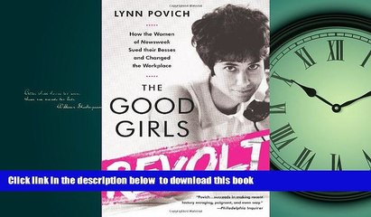 Pre Order The Good Girls Revolt: How the Women of Newsweek Sued their Bosses and Changed the