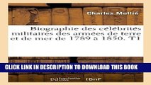 Books Biographie Des Celebrites Militaires Des Armees de Terre Et de Mer de 1789 a 1850. T1