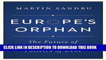 [PDF] Europe s Orphan: The Future of the Euro and the Politics of Debt Popular Collection