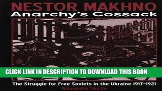 Books Nestor Makhno--Anarchy s Cossack: The Struggle for Free Soviets in the Ukraine 1917-1921