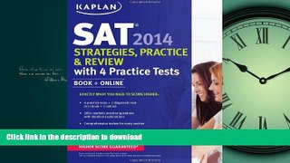 READ THE NEW BOOK Kaplan SAT 2014 Strategies, Practice, and Review with 4 Practice Tests: book +