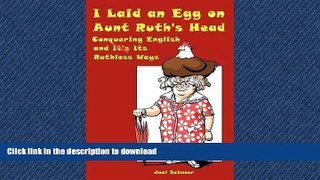 FAVORIT BOOK I Laid an Egg on Aunt Ruth s Head: Conquering English and It s Ruthless Ways PREMIUM