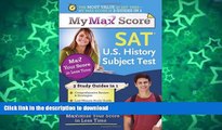 READ THE NEW BOOK My Max Score SAT U.S. History Subject Test: Maximize Your Score in Less Time