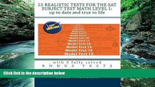 Online Rusen Meylani 15 Realistic Tests for the SAT Subject Test Math Level 1: Up to date and true