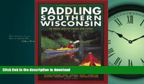 FAVORIT BOOK Paddling Southern Wisconsin : 82 Great Trips By Canoe   Kayak (Trails Books Guide)