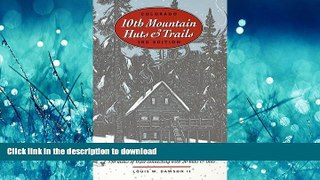 READ THE NEW BOOK Colorado Tenth Mountain Huts and Trails:  The Official Guide to America s