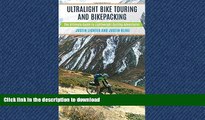 READ THE NEW BOOK Ultralight Bike Touring and Bikepacking: The Ultimate Guide to Lightweight