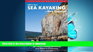 READ THE NEW BOOK AMC s Best Sea Kayaking in New England: 50 Coastal Paddling Adventures from