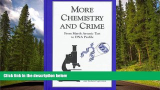 READ THE NEW BOOK More Chemistry and Crime: From Marsh Arsenic Test to DNA Profile (American