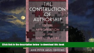 Buy  The Construction of Authorship: Textual Appropriation in Law and Literature