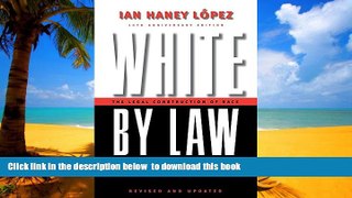Best Price Ian Haney LÃ³pez White by Law 10th Anniversary Edition: The Legal Construction of Race