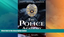 Best Price The Police Academy: A Guide To Starting A Career In Law Enforcement From A Veteran