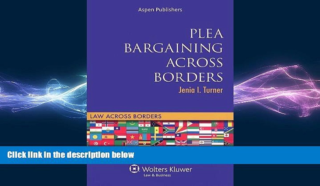READ book  Plea Bargaining Across Borders: Criminal Procedure (Law Across Borders)  FREE BOOOK