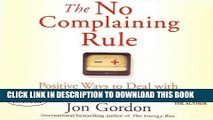 [PDF] The No Complaining Rule: Positive Ways to Deal with Negativity at Work Full Colection