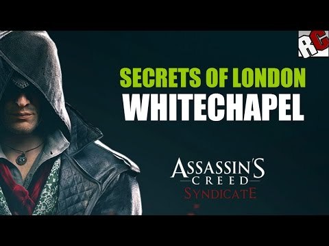 Assassin's Creed: Syndicate - Secrets of London in WHITECHAPEL - Secret of London Locations