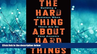 READ book The Hard Thing About Hard Things: Building a Business When There Are No Easy Answers