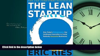 READ THE NEW BOOK The Lean Startup: How Today s Entrepreneurs Use Continuous Innovation to Create