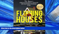 READ THE NEW BOOK The Beginners Creative Real Estate Investing Course for Flipping Houses: That s