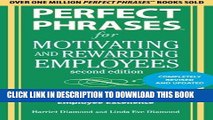 [READ] Mobi Perfect Phrases for Motivating and Rewarding Employees, Second Edition: Hundreds of