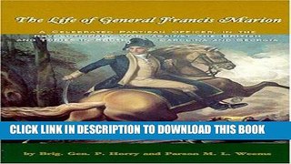 Best Seller The Life of General Francis Marion: A Celebrated Partisan Officer, in the