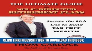 [READ] Kindle The Ultimate Guide to Self-Directed Retirement Plans: Secrets the Rich Use to Build