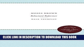 Books Moses Brown: Reluctant Reformer (Published for the Omohundro Institute of Early American