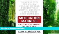 Read Online Peter R. Breggin Medication Madness: A Psychiatrist Exposes the Dangers of