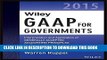 [FREE] Ebook Wiley GAAP for Governments 2015: Interpretation and Application of Generally Accepted