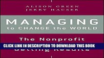 [READ] Kindle Managing to Change the World: The Nonprofit Manager s Guide to Getting Results Free