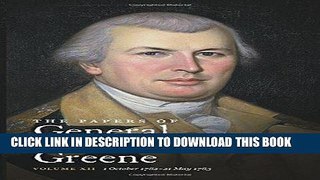 Best Seller The Papers of General Nathanael Greene: Vol. XII: 1 October 1782 - 21 May 1783