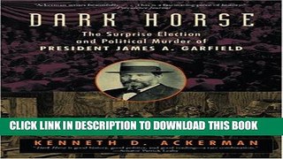 Best Seller Dark Horse: The Surprise Election and Political Murder of President James A. Garfield
