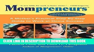 [FREE] Ebook Mompreneurs (R): A Mother s Practical Step-by-Step Guide to Work-at-Home Success,