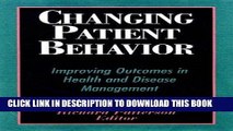 [PDF] Changing Patient Behavior: Improving Outcomes in Health and Disease Management Full Colection