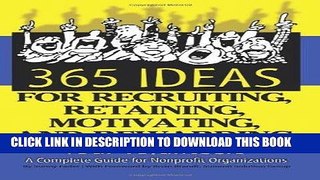 [READ] Kindle 365 Ideas for Recruiting, Retaining, Motivating and Rewarding Your Volunteers: A