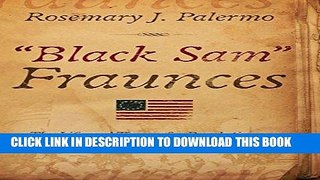 Best Seller Black Sam  Fraunces: Revolutionary War Spy, Hero and Man of Color Download Free