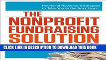 [READ] Kindle The Nonprofit Fundraising Solution: Powerful Revenue Strategies to Take You to the