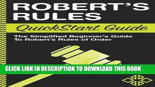 [READ] Kindle Robert s Rules: QuickStart Guide - The Simplified Beginner s Guide to Robert s Rules