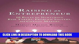 [READ] Kindle Raising an Entrepreneur: 10 Rules for Nurturing Risk Takers, Problem Solvers, and