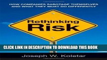 [FREE] Download Rethinking Risk: How Companies Sabotage Themselves and What They Must Do