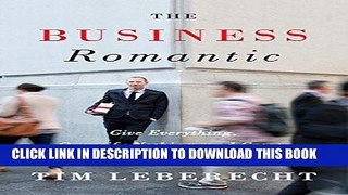 [READ] Kindle The Business Romantic: Give Everything, Quantify Nothing, and Create Something