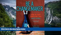 READ book Be a Changemaker: How to Start Something That Matters [DOWNLOAD] ONLINE