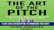 [READ] Kindle The Art of the Pitch: Persuasion and Presentation Skills that Win Business Free