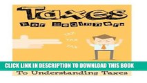 [READ] Mobi Taxes: Taxes For Beginners - The Easy Guide To Understanding Taxes   Tips   Tricks To
